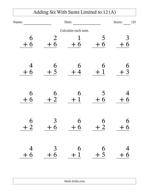 The Adding Six to Single-Digit Numbers With Sums Limited to 12 – 25 Large Print Questions (A) Math Worksheet
