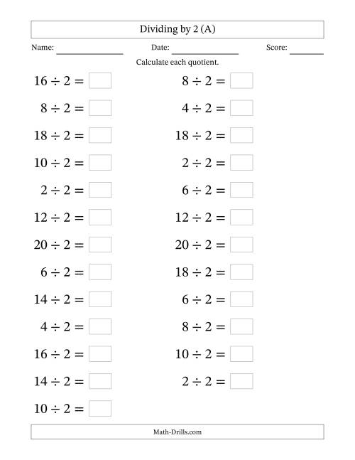 The Horizontally Arranged Dividing by 2 with Quotients 1 to 10 (25 Questions; Large Print) (A) Math Worksheet