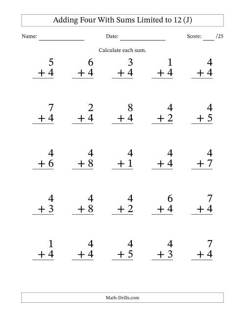 The Adding Four to Single-Digit Numbers With Sums Limited to 12 – 25 Large Print Questions (J) Math Worksheet