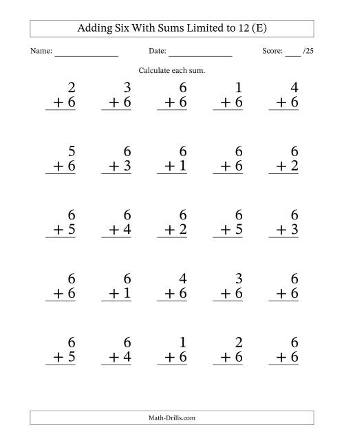 The Adding Six to Single-Digit Numbers With Sums Limited to 12 – 25 Large Print Questions (E) Math Worksheet