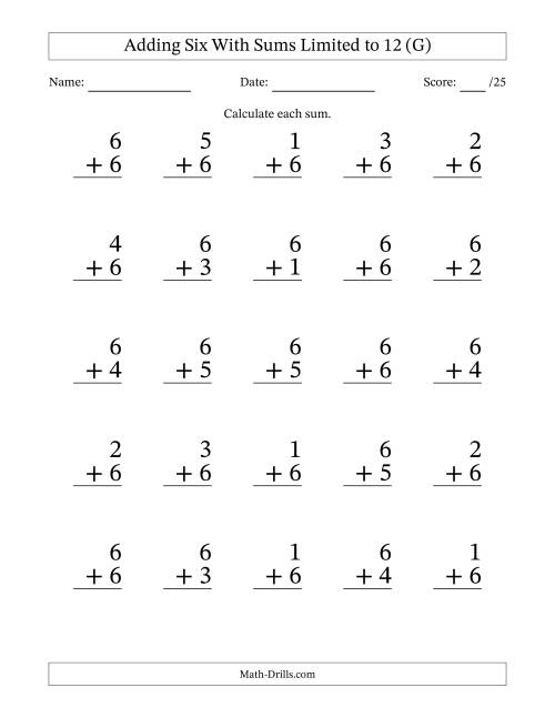The Adding Six to Single-Digit Numbers With Sums Limited to 12 – 25 Large Print Questions (G) Math Worksheet