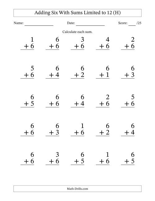 The Adding Six to Single-Digit Numbers With Sums Limited to 12 – 25 Large Print Questions (H) Math Worksheet
