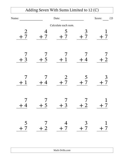 The Adding Seven to Single-Digit Numbers With Sums Limited to 12 – 25 Large Print Questions (C) Math Worksheet