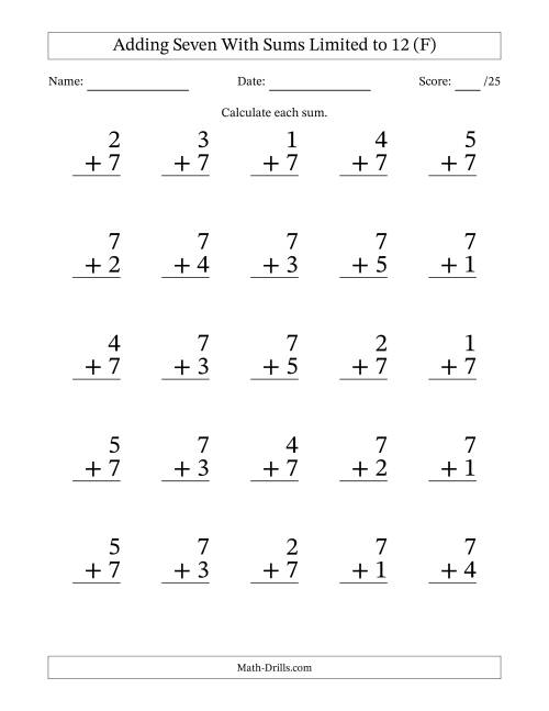 The Adding Seven to Single-Digit Numbers With Sums Limited to 12 – 25 Large Print Questions (F) Math Worksheet