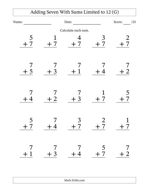 The Adding Seven to Single-Digit Numbers With Sums Limited to 12 – 25 Large Print Questions (G) Math Worksheet