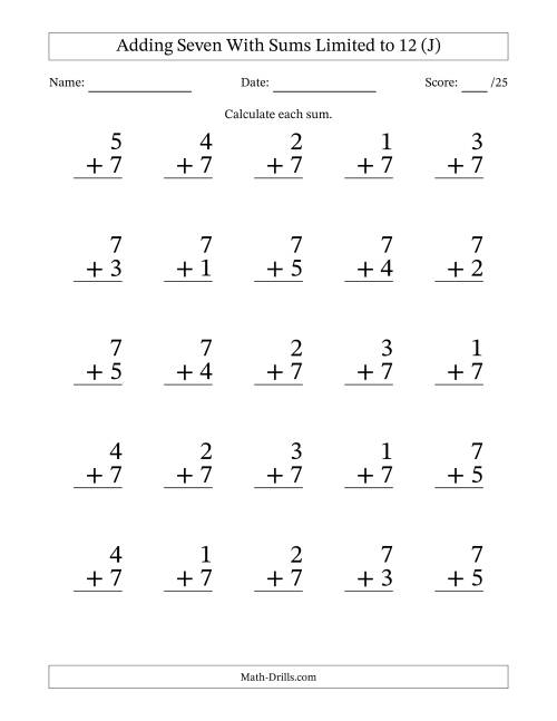 The Adding Seven to Single-Digit Numbers With Sums Limited to 12 – 25 Large Print Questions (J) Math Worksheet