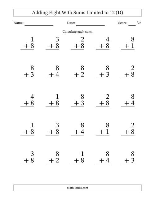 The Adding Eight to Single-Digit Numbers With Sums Limited to 12 – 25 Large Print Questions (D) Math Worksheet