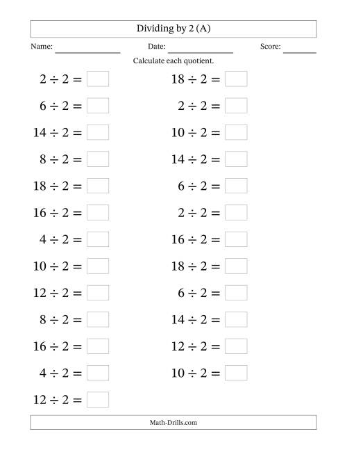 The Horizontally Arranged Dividing by 2 with Quotients 1 to 9 (25 Questions; Large Print) (A) Math Worksheet