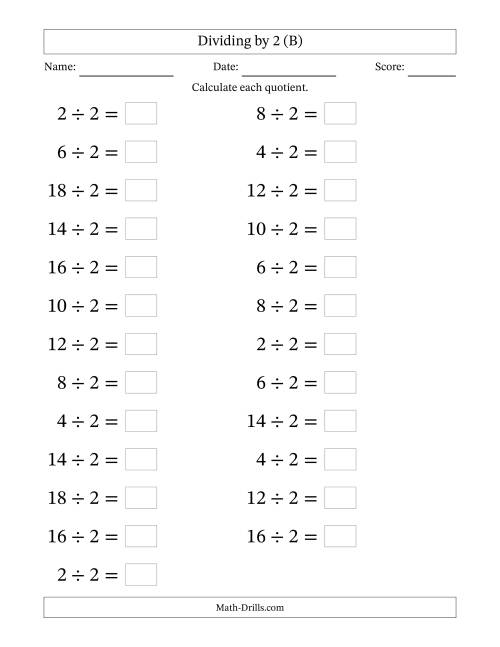 The Horizontally Arranged Dividing by 2 with Quotients 1 to 9 (25 Questions; Large Print) (B) Math Worksheet
