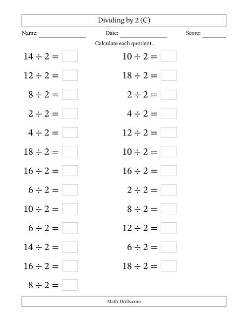 The Horizontally Arranged Dividing by 2 with Quotients 1 to 9 (25 Questions; Large Print) (C) Math Worksheet