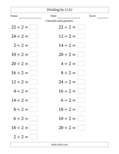 The Horizontally Arranged Dividing by 2 with Quotients 1 to 12 (25 Questions; Large Print) (A) Math Worksheet