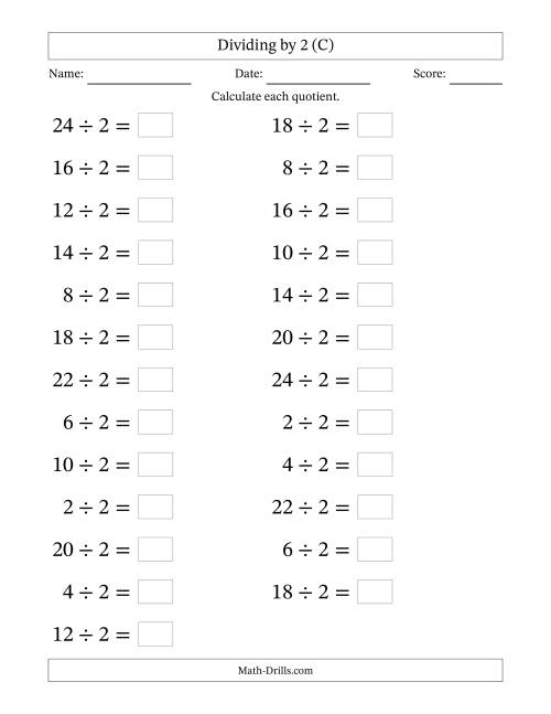 The Horizontally Arranged Dividing by 2 with Quotients 1 to 12 (25 Questions; Large Print) (C) Math Worksheet