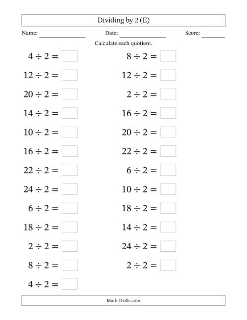 The Horizontally Arranged Dividing by 2 with Quotients 1 to 12 (25 Questions; Large Print) (E) Math Worksheet