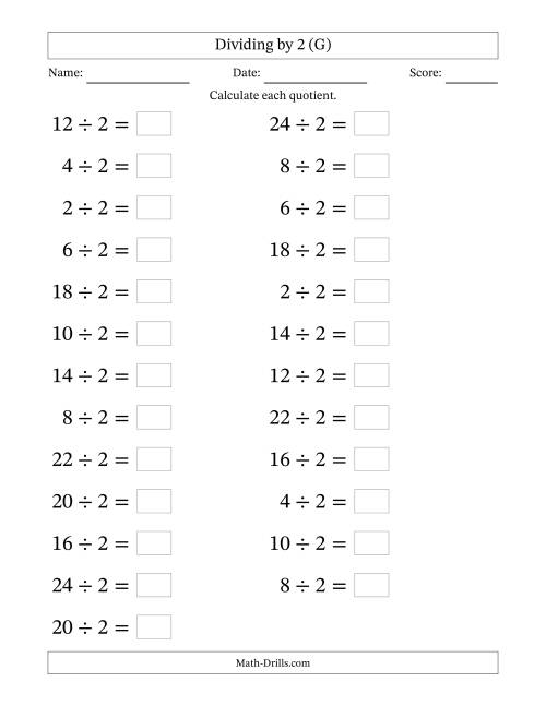 The Horizontally Arranged Dividing by 2 with Quotients 1 to 12 (25 Questions; Large Print) (G) Math Worksheet