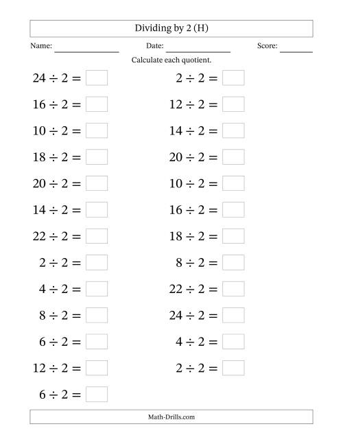 The Horizontally Arranged Dividing by 2 with Quotients 1 to 12 (25 Questions; Large Print) (H) Math Worksheet