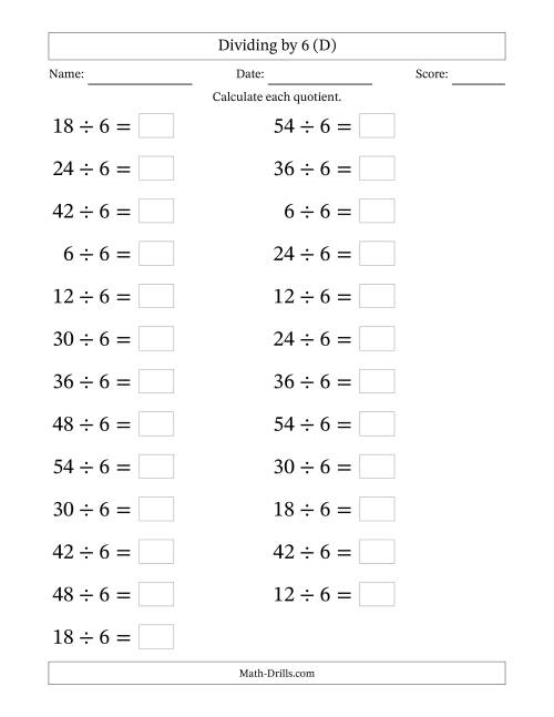 The Horizontally Arranged Dividing by 6 with Quotients 1 to 9 (25 Questions; Large Print) (D) Math Worksheet