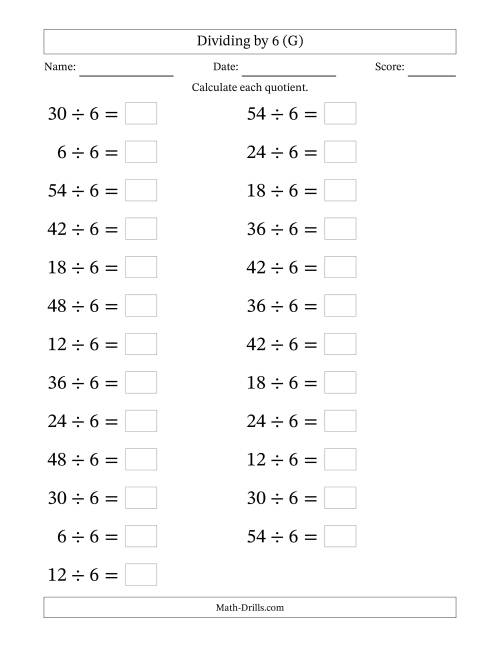 The Horizontally Arranged Dividing by 6 with Quotients 1 to 9 (25 Questions; Large Print) (G) Math Worksheet