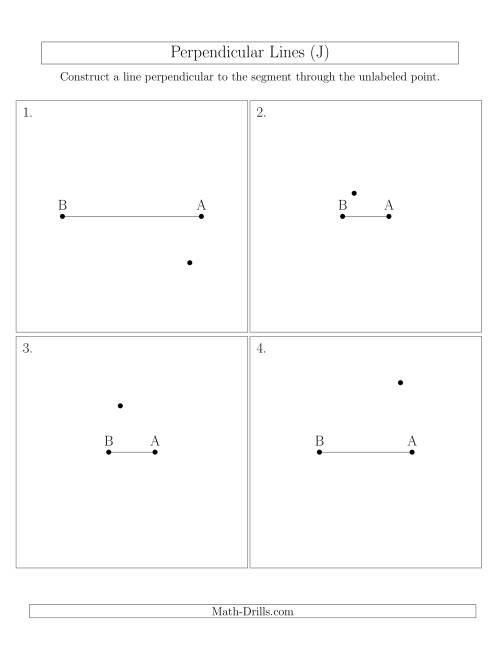 The Construct Perpendicular Lines Through Points Not on a Line Segment (J) Math Worksheet