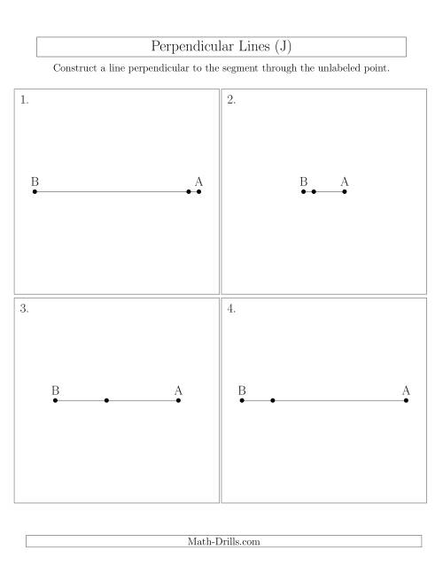 The Construct Perpendicular Lines Through Points on a Line Segment (J) Math Worksheet