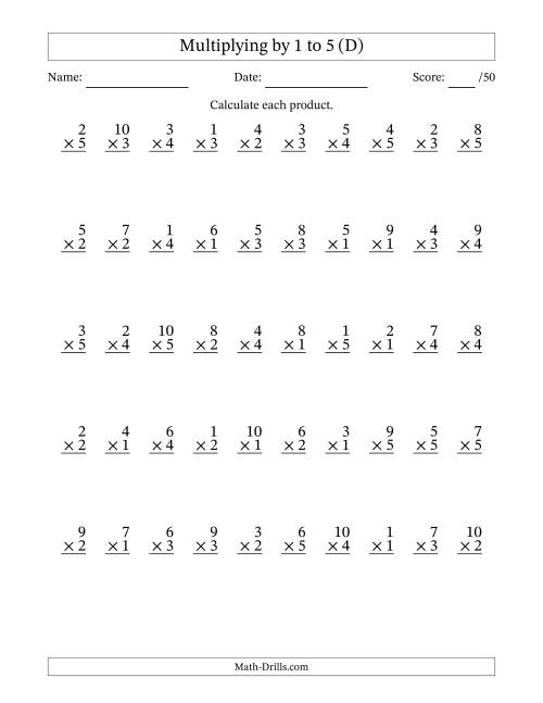 The Multiplying (1 to 10) by 1 to 5 (50 Questions) (D) Math Worksheet