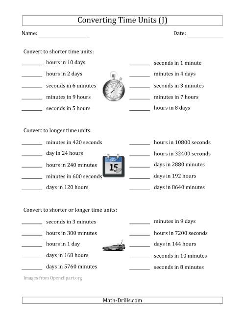 The Converting Between Time Units Including Seconds, Minutes, Hours and Days (One or Two Steps Up or Down) (J) Math Worksheet