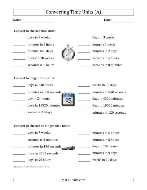 The Converting Between Time Units Including Seconds, Minutes, Hours, Days and Weeks (One or Two Steps Up or Down) (A) Math Worksheet