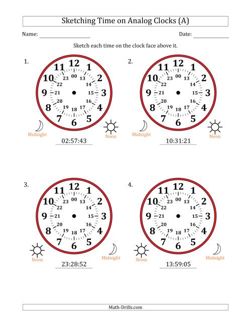 The Sketching 24 Hour Time on Analog Clocks in 1 Second Intervals (4 Large Clocks) (A) Math Worksheet