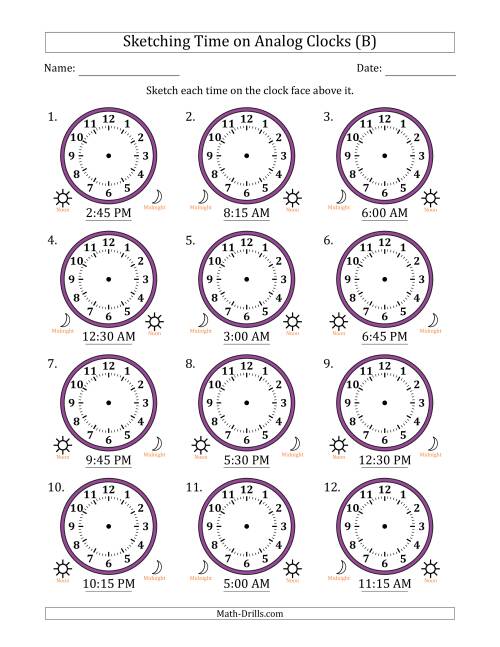 The Sketching 12 Hour Time on Analog Clocks in 15 Minute Intervals (12 Clocks) (B) Math Worksheet